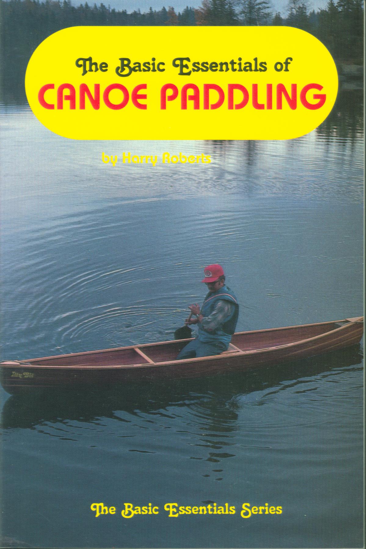 THE BASIC ESSENTIALS OF CANOE PADDLING. 